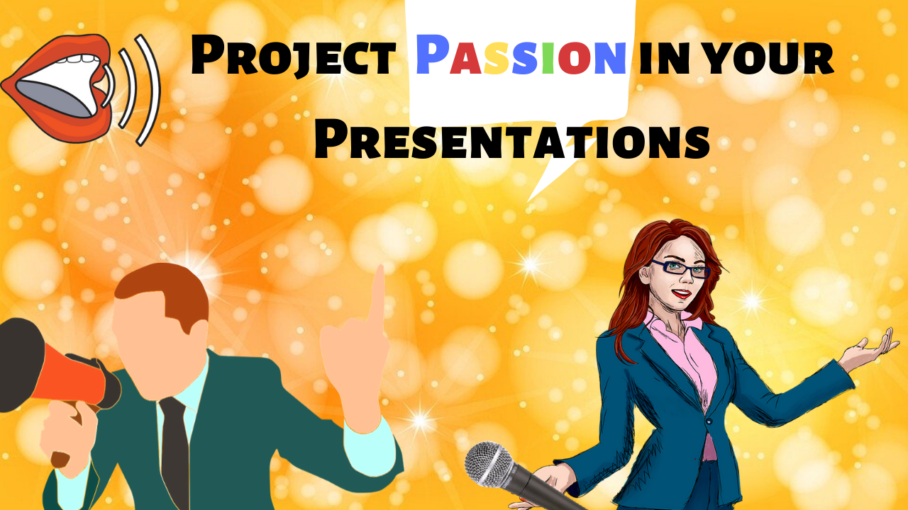 Presentation Fundamentals – How to Let Your Passion Shine Through Your Presentations - Presentation Fundamentals – How to Let Your Passion Shine Through Your Presentations “
