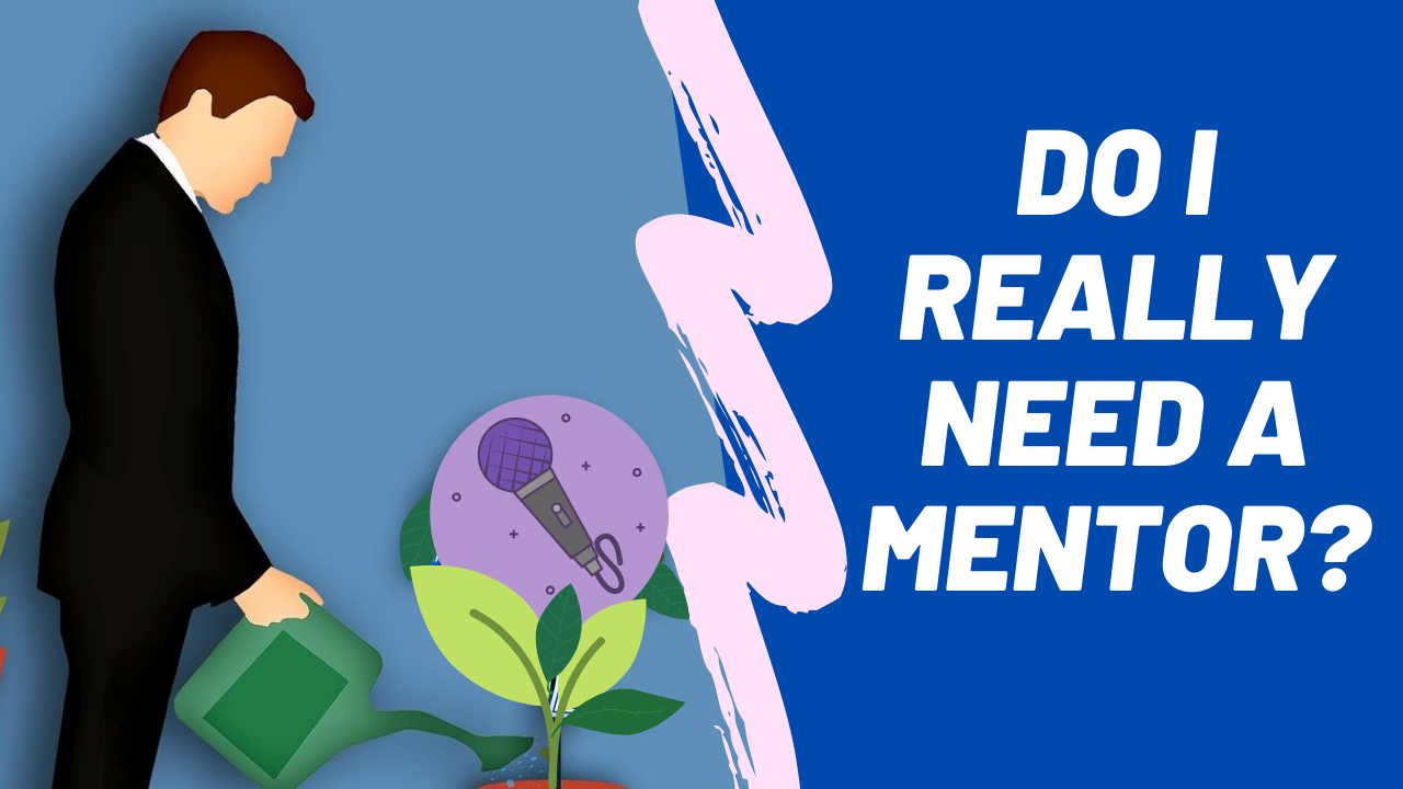 Do I Need a Mentor? Starting Your Public Speaking Journey on the Right Foot - Do I Need a Mentor? Starting Your Public Speaking Journey on the Right Foot The public