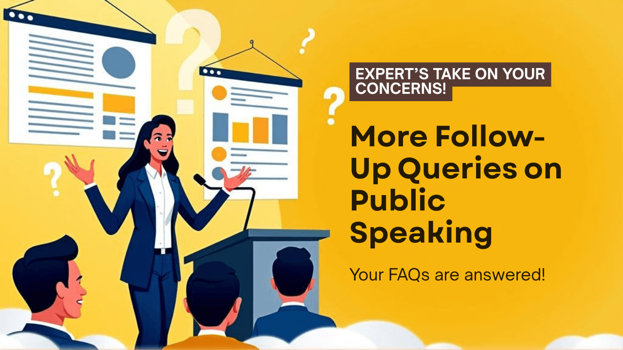 More Follow-Up Queries – for all your public speaking, presentation skills, interview skills FAQs (For Adult) – Answered! - More Follow-Up Queries – for all your public speaking, presentation skills, interview skills F