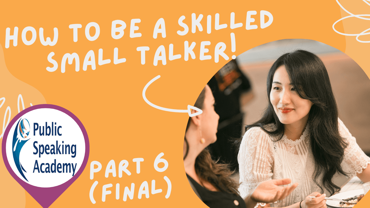 How To Be A Skilled Small Talker (Interpersonal Communication Series) – Part 6 - How To Be A Skilled Small Talker (Interpersonal Communication Series) – Part 6 (final) &nbsp; &nbsp;